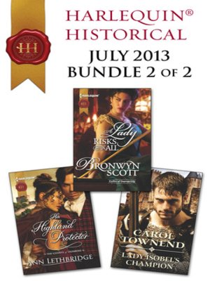 cover image of Harlequin Historical July 2013 - Bundle 2 of 2: Her Highland Protector\A Lady Risks All\Lady Isobel's Champion